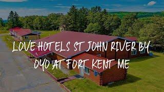 Love Hotels St John River by OYO at Fort Kent ME Review - Saint John , United States of America