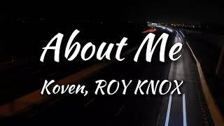 Koven x ROY ΚΝΟΧ - About Me (Lyrics)