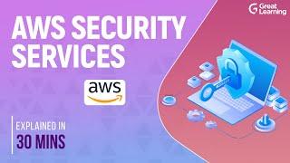 AWS Security Services | AWS WAF | AWS KMS | AWS Shield | Great Learning