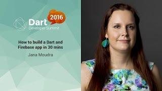 How to build a Dart and Firebase app in 30 mins (Dart Developer Summit 2016)