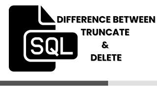 Difference Between Truncate & Delete Commands in SQL | SQL For Beginners | Step by Step Guide