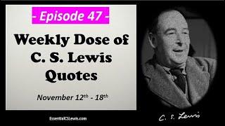 #47 (Nov 12th) Weekly Dose of C.S. Lewis Quote