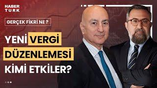 #CANLI - Nasıl bir vergi paketi geliyor? Mahfi Eğilmez Gerçek Fikri Ne'de yanıtlıyor