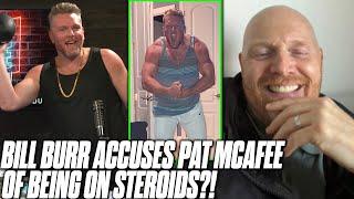 Bill Burr Accuses Pat McAfee Of Being On Steroids?!