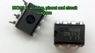 DK112 ic working, pinout and circuit diagram