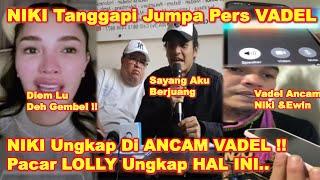 NIKI Tanggapi VADEL Yg JUMPA PERS Dgn MEN0H0K!! - Ungkap BUKTl PENG4NC4MAN - VadeI UCAP Ini Ke L0LLY