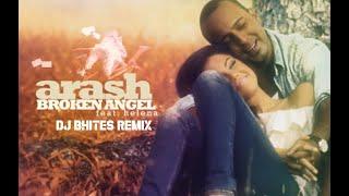 ARASH feat Helena- Broken Angel (Dj Bhites Remix)