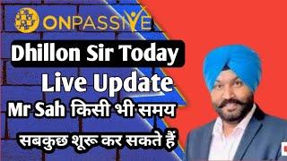 #ONPASSIVE || DHILLON SIR TODAY LOVE UPDATE|| Mr Ash LATEST UPDATE