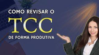 Como Revisar o seu TCC de forma produtiva?