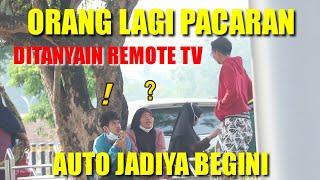 NANYAIN REMOTE TV KEORANG YANG LAGI PACARAN || BEGINI REAKSINYA