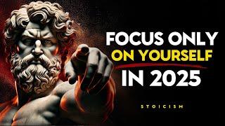 How To Focus Solely on Your Growth In 2025 - STOIC PHILOSOPHY