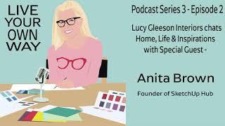 Lucy chats with with Anita Brown - Founder of SketchUp Hub