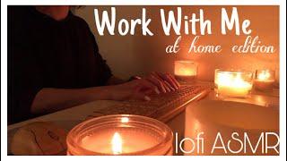 [lofi ASMR] Work With Me AT HOME EDITION