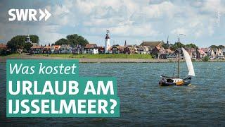 Holland Urlaub: Ausflugsziele am Ijsselmeer | Was kostet...? SWR