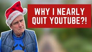 I Almost QUIT YOUTUBE! Why?