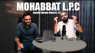 Mohabbat LPC | Junaid Akram Reacts #2