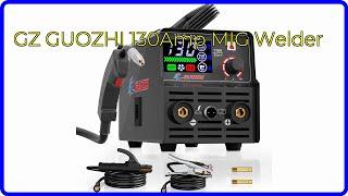 REVIEW (2024): GZ GUOZHI 130Amp MIG Welder. ESSENTIAL details.