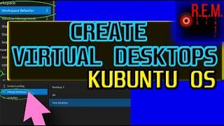 Walk-Through Creating New Virtual Desktops In Kubuntu OS (R.E.M.)