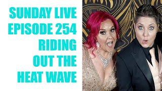 Riding Out The Heat Wave: Sunday Live With Katy & Vikki Ep 254