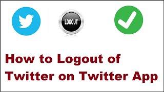 How to Logout of Twitter on Twitter App