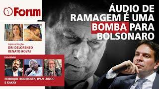 Gravação de Ramagem é bomba para Bolsonaro | PF vai pedir quebra de sigilo de Carlos | 16.07.24