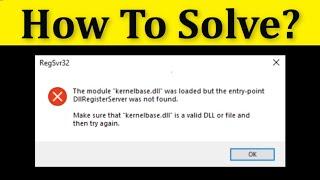 RegSvr32 - Kernelbase.dll Was Loaded But The Entry-Point DLLRegisteredServer Was Not Found - Fix