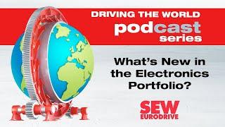 EP 67 SEW-EURODRIVE Podcast: What's New in the Electronics Portfolio?