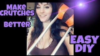 How to make your crutches more comfortable. Easy and FREE. DIY Crutch Pads