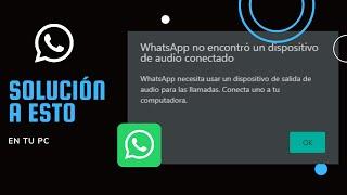 WhatsApp NO ENCONTRÓ un dispositivo de audio conectado.