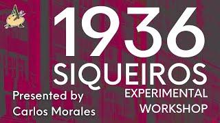 1936 Siqueiros Experimental Workshop - Presented by Carlos Morales