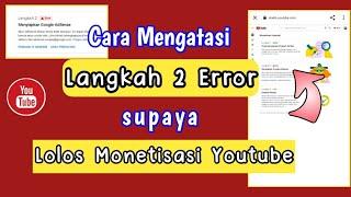 cara mengatasi monetisasi yang error di langkah ke 2 | langkah 2 error | langkah 2 ditolak Adsense