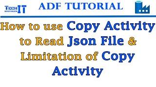 How to use Copy Activity to Read Json File & Limitation of Copy Activity | Azure Data Factory  2021