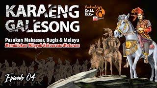 KARAENG GALESONG MEMIMPIN PASUKAN MAKASSAR, BUGIS & MELAYU MENYERANG MATARAM | EPS. 04