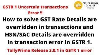 How to solve GST Rate and HSNSAC Details are overridden in transactions error in GSTR 1, Release 3.0
