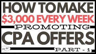 How To Promote CPA Offers To Make $3000+ Per Week (PART-1) | No Investment | Make Money Online