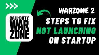 How To Fix Warzone 2 Not Launching & Crashing on Startup (PC) 2023