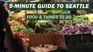 5-Minute Guide to Seattle: Food & Things to Do