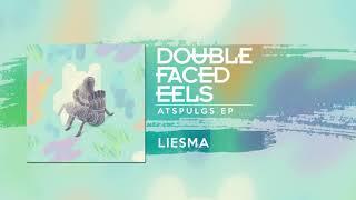 Liesma | Double Faced Eels [AUDIO]