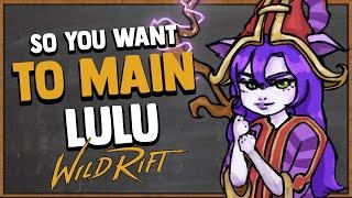 So You Want to Main Lulu | Builds, Runes, Combos, Spells, Counters & More | Wild Rift Lulu Guide