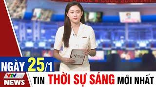 BẢN TIN SÁNG ngày 25/1 - Tin tức thời sự mới nhất hôm nay | VTVcab Tin tức