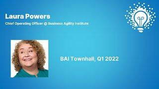 Townhall Update on Business Agility Institute | Laura Powers (COO @BusinessAgilityInstitute)