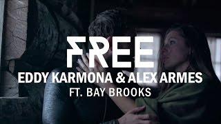 Eddy Karmona & Alex Armes - Free (Feat. Bay Brooks) (Official Music Video)