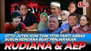 Live‼️ BANG OTTO JUTEK KDM TONI TITIN YANTI ABBAS SUSUN RENCANA BUAT PENJARAKAN RUDIANA & AEP