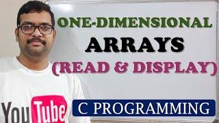 34 - PROGRAM TO READ AND DISPLAY THE ELEMENTS OF ONE  DIMENSIONAL ARRAY - C PROGRAMMING