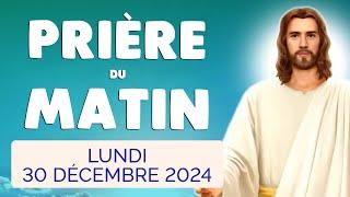  PRIERE du MATIN Lundi 30 Décembre 2024 avec Évangile du Jour et Psaume