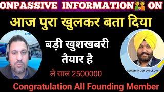 #ONPASSIVE || Congretchulation all founding member || बड़ी खुशखबरी तैयार है Big Update Gursminder