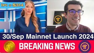 Big News  Pi Network New Update ll Pi Coin Mainnet Launch on 30/Sep 2024  1pi = $314  #pinetwork