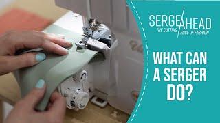 What Can a Serger Do?