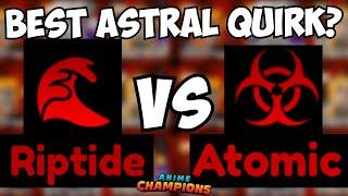 Riptide Vs Atomic New BEST ASTRAL QUIRK in Anime Champions!