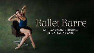 Ballet Barre with Mackenzie Brown⎜Dance Masterclass